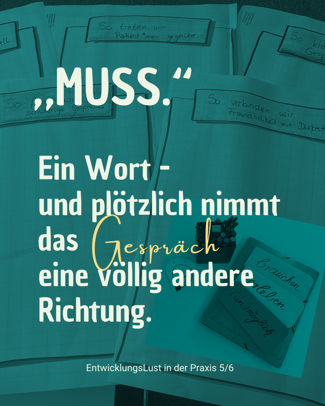 Workshopmaterial mit dem Satz „MUSS. Ein Wort und plötzlich nimmt das Gespräch eine völlig andere Richtung.“